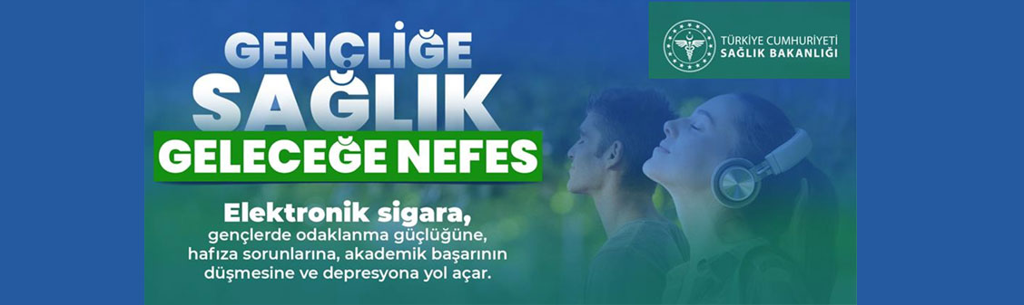 GENÇLİĞE SAĞLIK GELECEĞE NEFES